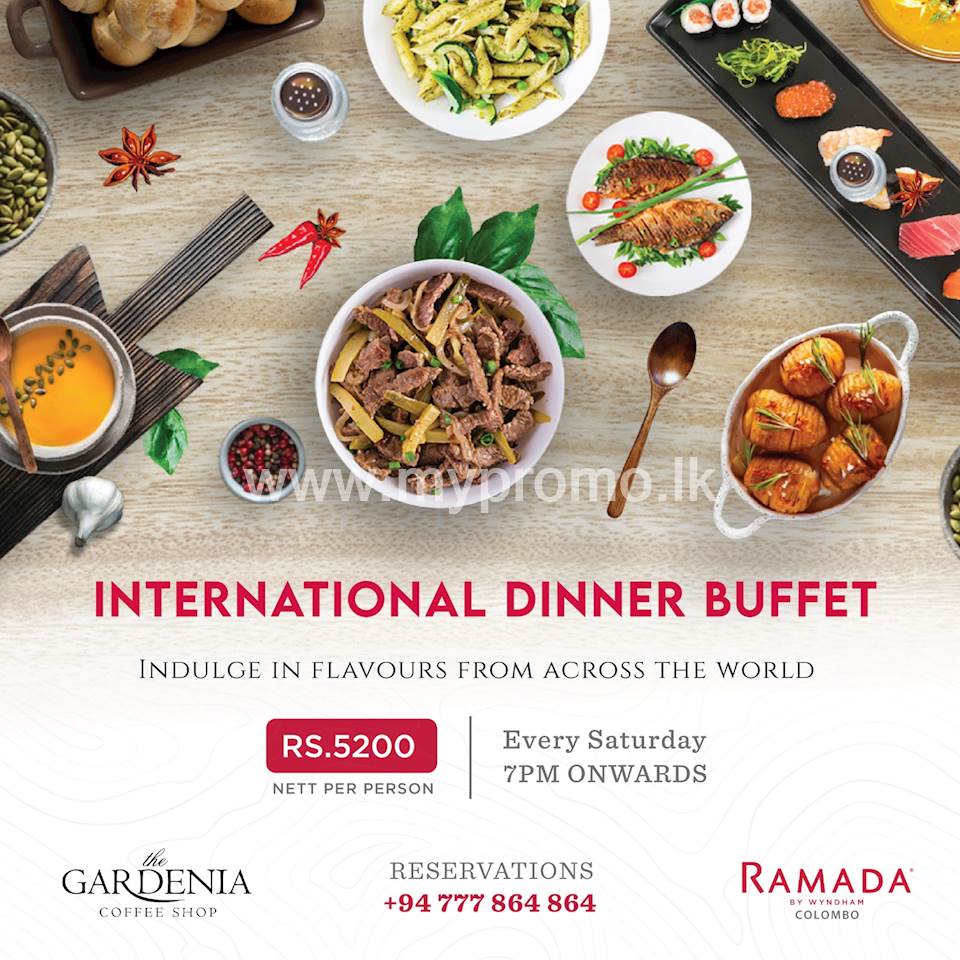 Enjoy Ramada Colombo's International dinner buffet every Saturday at The Gardenia Coffee Shop