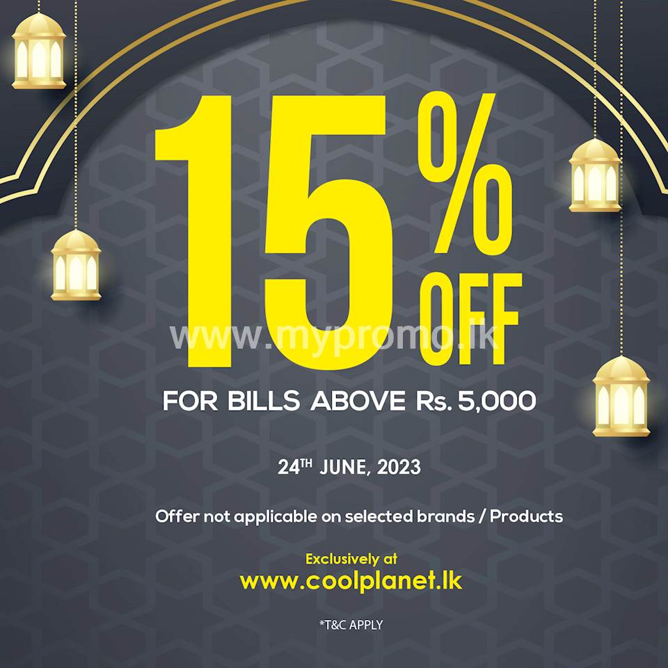 Get 15% off for bills above Rs. 5,000 at www.coolplanet.lk