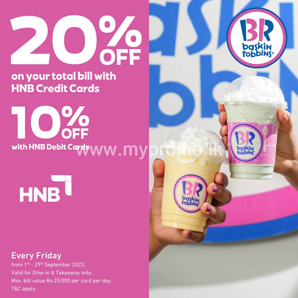 Enjoy up to 20% off on the total bill for HNB Cards Every Friday at Baskin Robbins