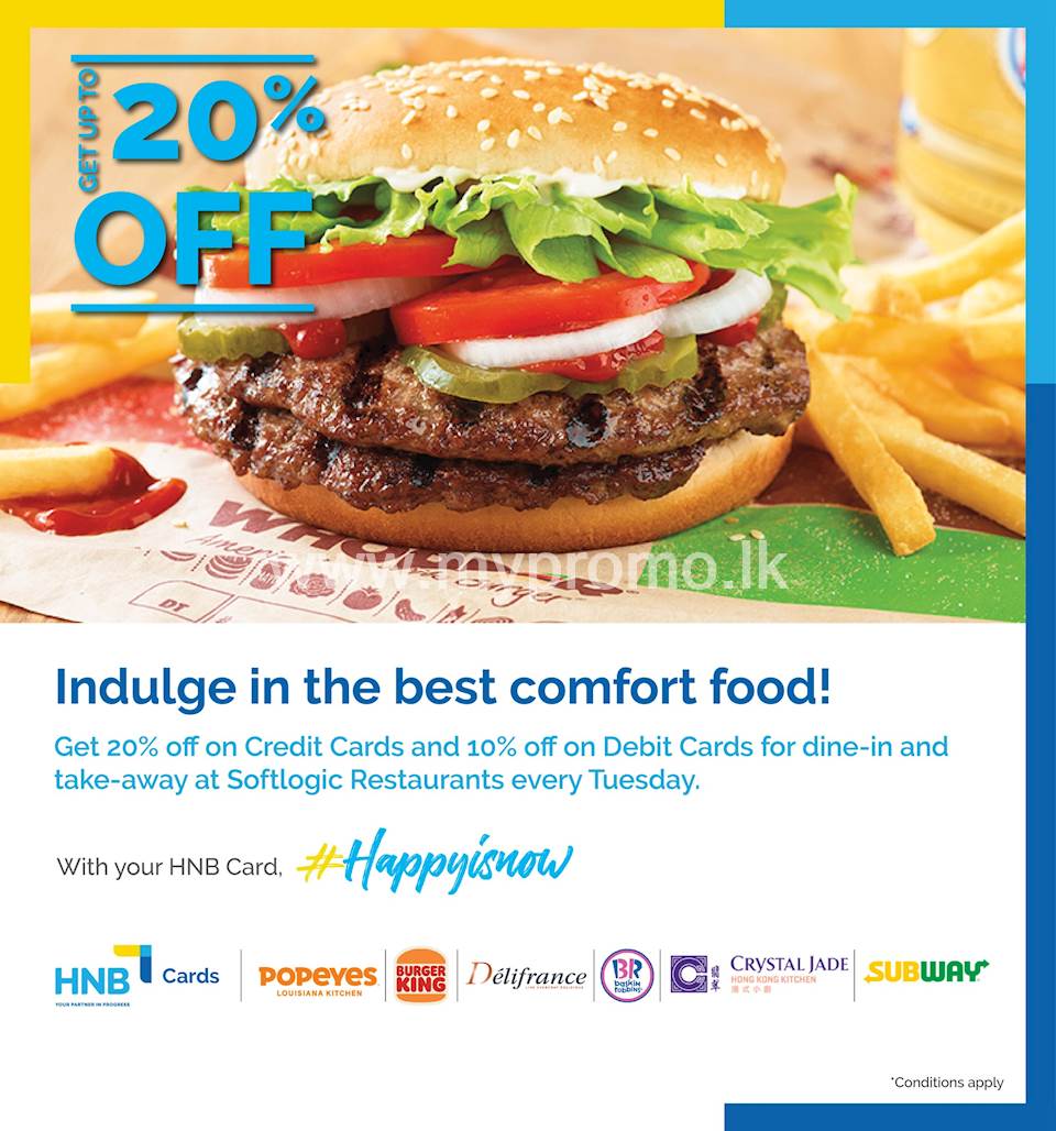 20% off with your HNB Credit Cards and a 10% off with HNB Debit Cards when you purchase from selected Softlogic restaurants