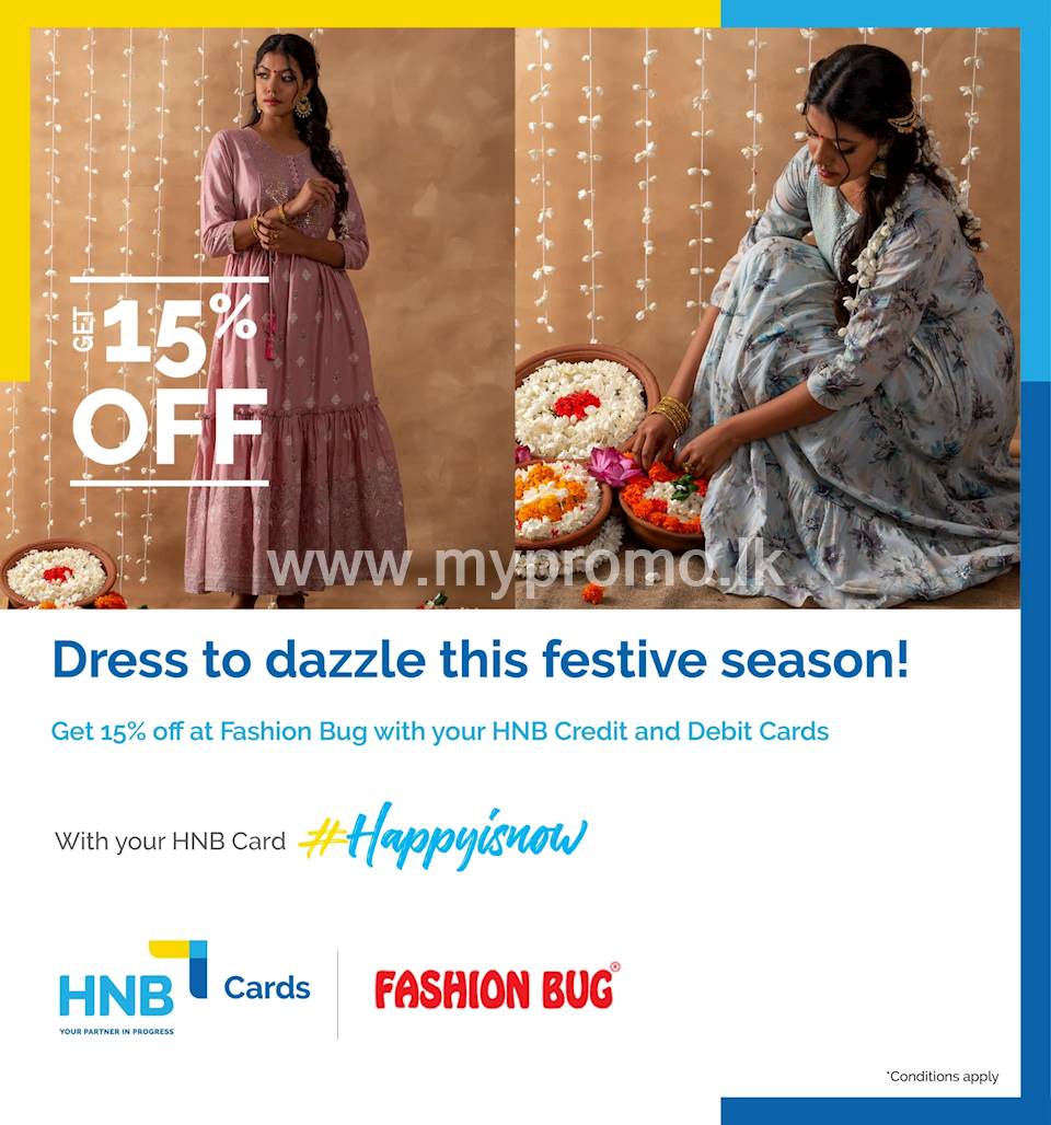 Enjoy a 15% discount at Fashion Bug or HNB Credit and Debit cardholders