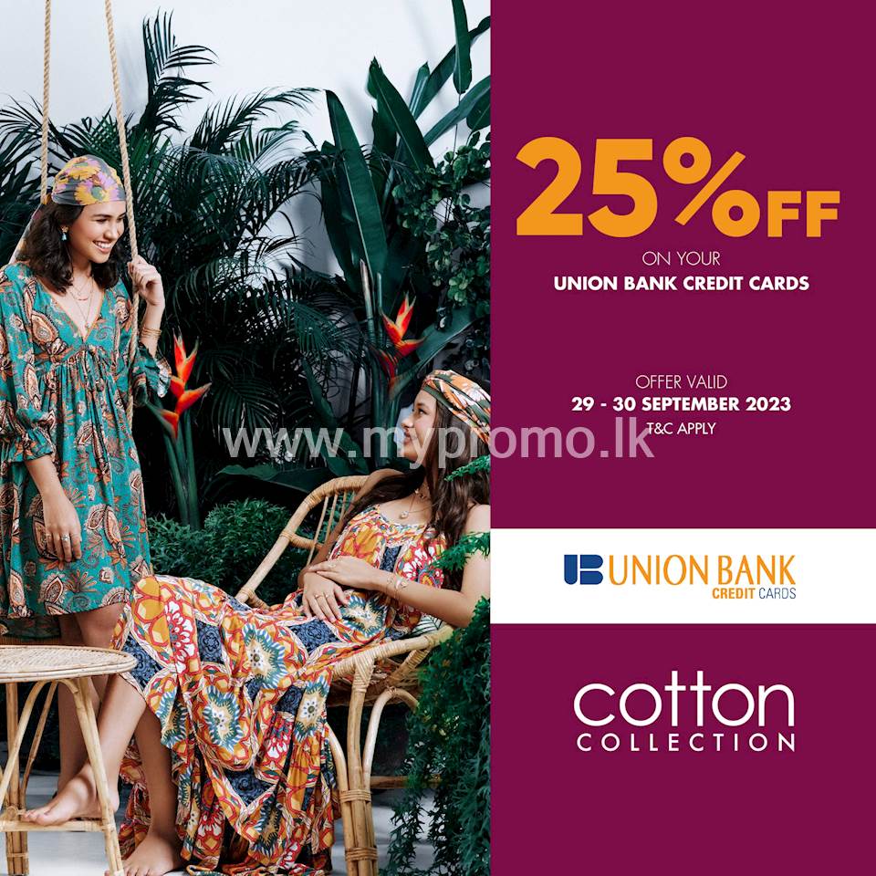 Enjoy 25% off when you shop at Cotton Collection with your Union Bank Credit Card