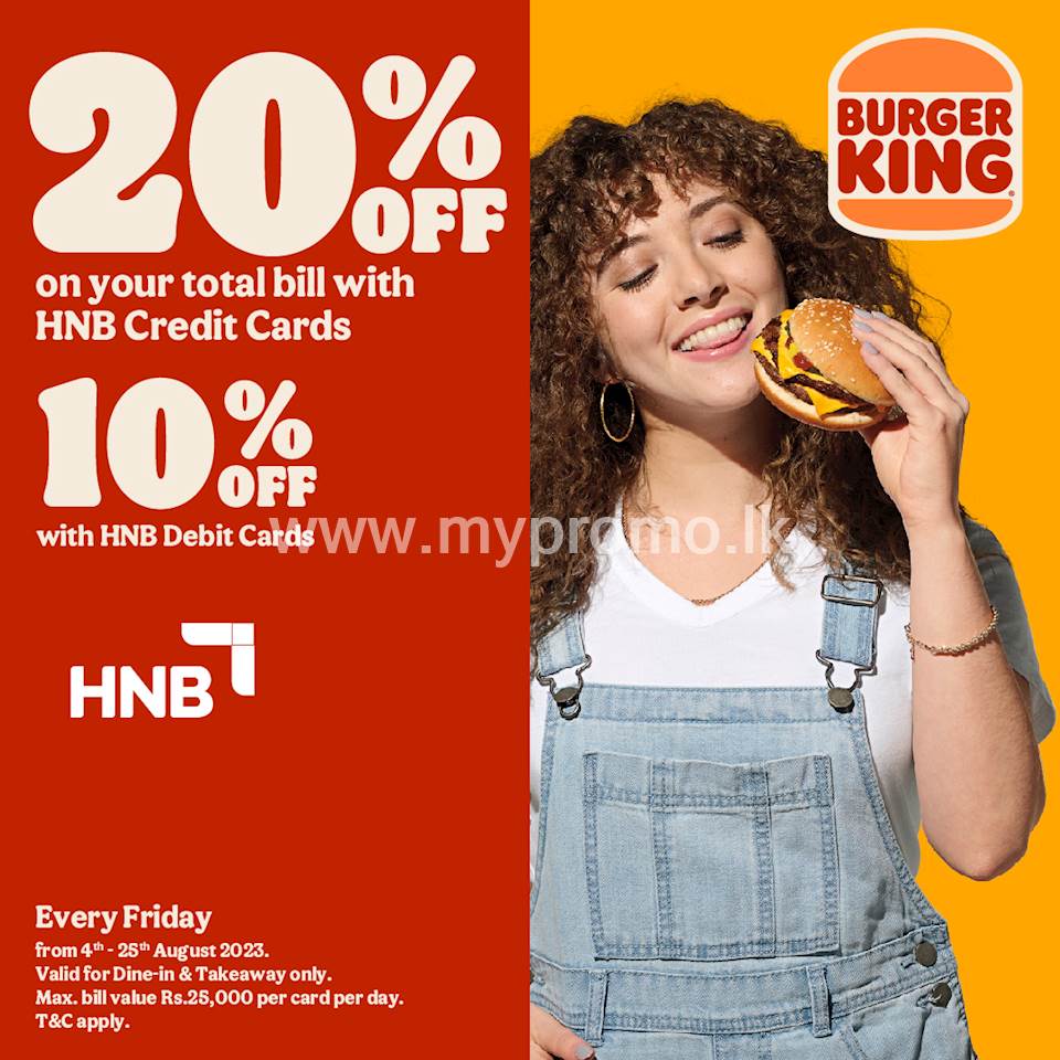 Enjoy up to 20% Off on Total Bill for HNB Cards at Burger King