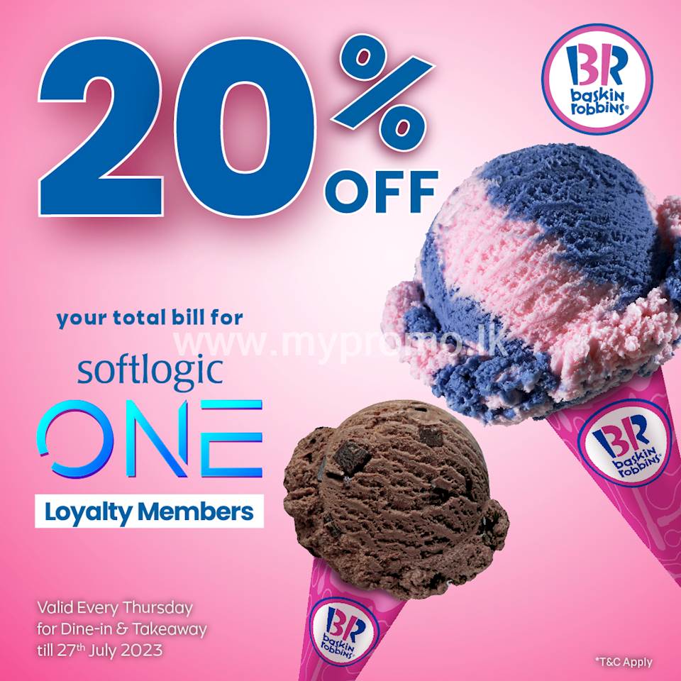 As a Softlogic One Loyalty member, enjoy 20% off your total bill every Thursday at Baskin Robbins