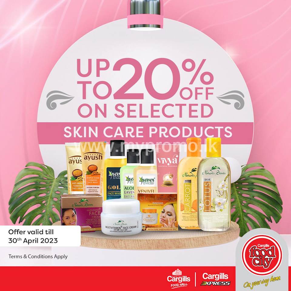 Get up to 20% off on selected skin care products at Cargills Food City