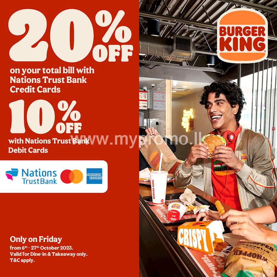 Enjoy up to 20% on your total bill for Nations Trust Bank cards at Burger King