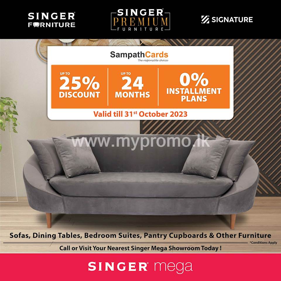 Upto 25% OFF + Upto 24 Months 0% Installment Plans on all Furniture for Sampath Cards at Singer Mega