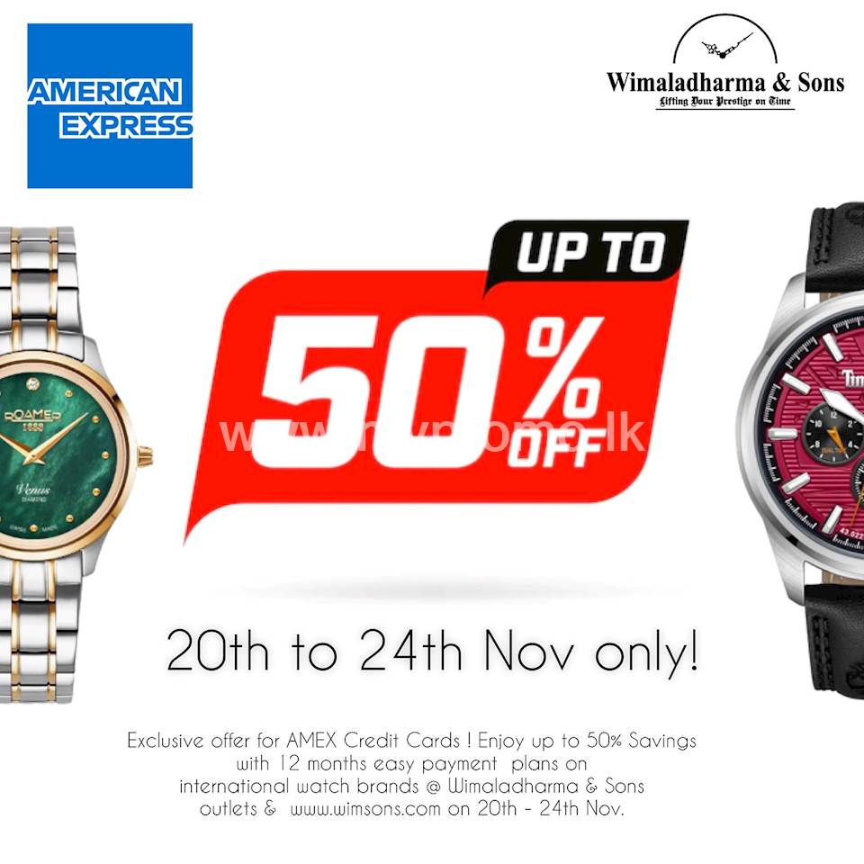 Enjoy up to 50% Savings with 12 months easy payment plans on international watch brands at Wimaladharma & Sons outlets for AMEX Credit Cards