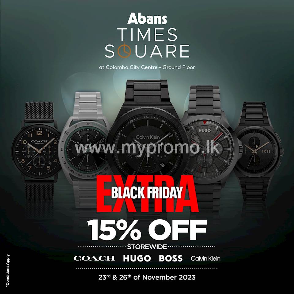 Enjoy 15% off on BOSS, COACH, HUGO & CALVIN KLEIN luxury watches at Abans Times Square on the Ground Floor of Colombo City Centre