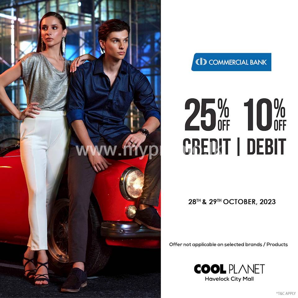 Enjoy 25% off on Credit Cards and 10% on Debit Cards with Commercial Bank exclusively at Cool Planet - Havelock City Mall