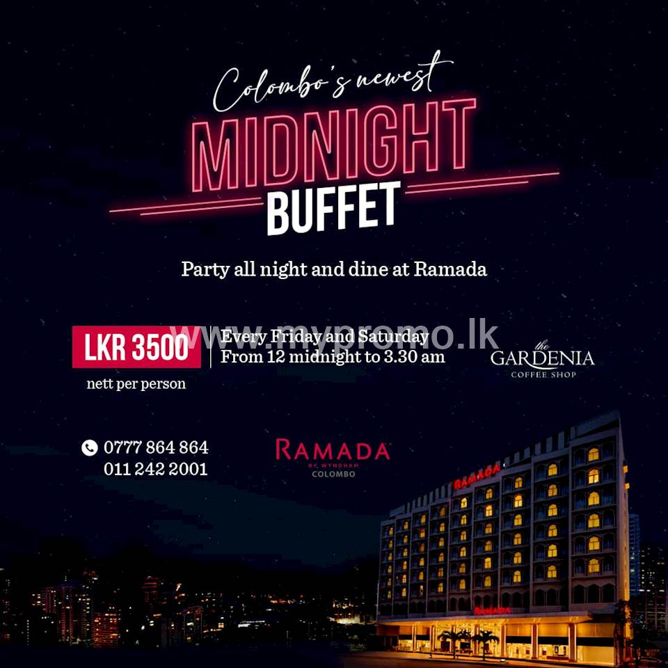 Enjoy Colombo’s newest Midnight Buffet at Ramada’s Gardenia, 24/7 restaurant