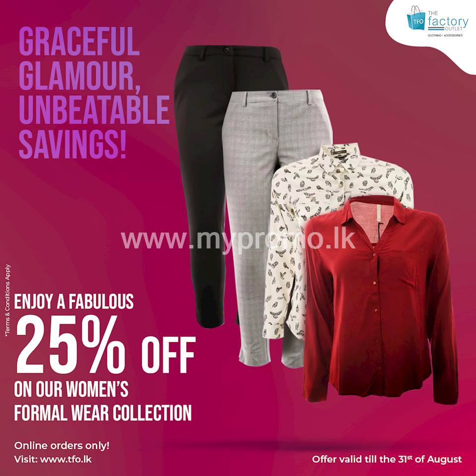 Enjoy an exclusive 25% Off on our Women’s formal wear at The Factory Outlet
