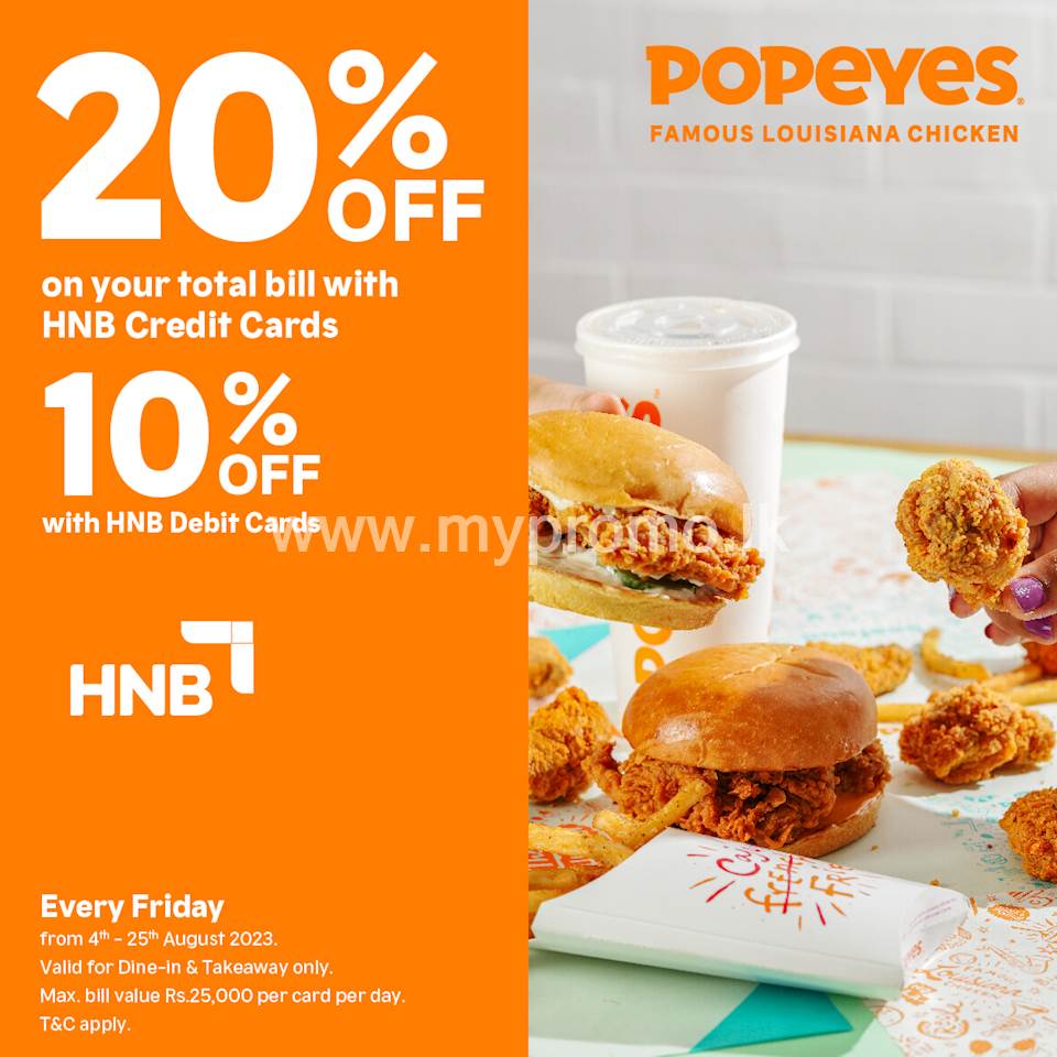 Enjoy 20% off on the total bill for HNB Credit Cards and 10% off on HNB Debit Cards at Popeyes
