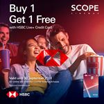 Enjoy Buy One, Get One Free on up to 2 movie tickets with your HSBC Live + Credit Card at Scope Cinema