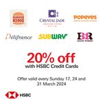 Get up to 20% off on the total bill with HSBC Cards at Burger King, Crystal Jade, Popeyes, Subway, Delifrance and Baskin Robbins