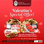 This Valentine's, order ANY 2 Biryani and enjoy a FREE portion of 555 Chicken at Dindigul Thalappakatti Restaurant