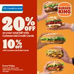 Enjoy up to 20% discount on your total bill when using Commercial Cards every Friday at Burger King 