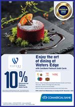 Enjoy the art of dining at Waters Edge with ComBank Platinum Debit Cards