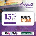 Enjoy 15% OFF at Global Kitchen with your Amana Bank card 