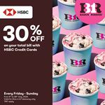 Enjoy a 30% discount on your total bill when using HSBC Bank Credit Card at Baskin Robbins
