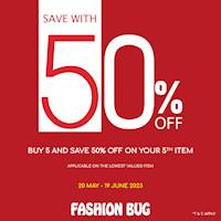 Buy 5 items and save 50% Off on your 5th item when you shop at any Fashion Bug Outlets