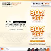 Enjoy 30% off on purchases at Wickramarachchi Opticians this Avurudu Season with Sampath Cards