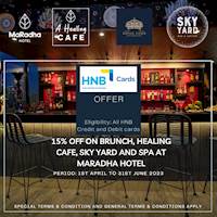  15% off on Brunch, Healing Cafe, Sky yard and Spa at Hotel MaRadha for HNB Credit and Debit cards