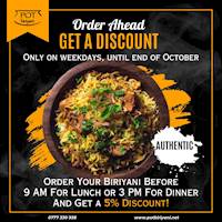 5% off your biriyani If you place your orders before 9 AM for lunch or before 3 PM for dinner on weekdays at Pot Biriyani