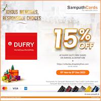 Enjoy up to 15% off when you shop with your Sampath Mastercard, Visa Credit and Sampath Bank American Express Credit Cards at Dufry Shops