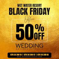 BLACK FRIDAY OFFER at Wet water Resort