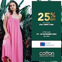 Enjoy 25% OFF this holiday season when you pay with your LOLC credit card at Cotton Collection stores
