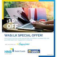 Get a 10% site-wide discount at www.wasi.lk with your HNB Debit Card!