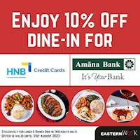 Enjoy 10% Off Dine-In at Eastern Wok Ala Carte for Amana Bank and HNB Bank Cardholders.