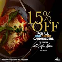 15% off All HNB Credit Cardholders on Dine -in at cafe noir