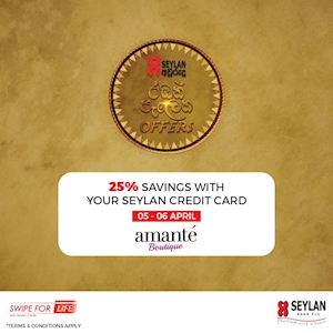25% savings with your Seylan Credit Card at Amante Boutique