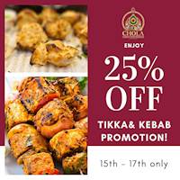 Enjoy 25% off on tikka & Kebab dishes at Chola Authentic Indian Restaurant