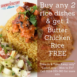Buy any 2 Rice dishes and get 1 Butter Chicken Rice Free only at The Sandwich Factory.