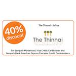 40 % Discounts at The Thinnai, Jaffna for all Sampath Mastercard, Visa credit cardholders and American Express Credit Cardmembers