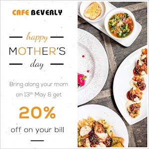 Bring along your mom and get 20% Off on your bill at Cafe Beverly