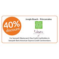 40% discount on double & triple room bookings at Jungle Beach, Trincomalee exclusively for all Sampath Bank Credit Cards