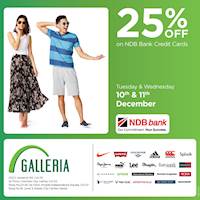 Enjoy 25% OFF when you shop with NDB bank Credit Cards! Offer Valid on 10th & 11th of December at Galleria by Softlogic
