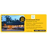 Up to 40% off for BOC Credit Cardholders valid on full Board basis only at Bandarawala Hotel 