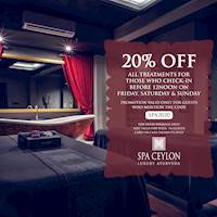 Enjoy 20% off on all treatments when you check-in before Noon on Friday, Saturday & Sunday at any of Spa Ceylon Locations