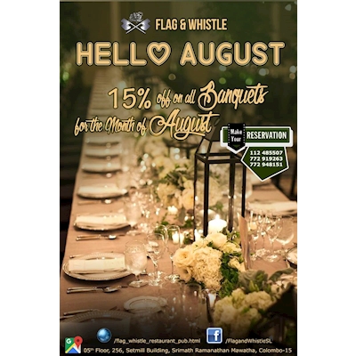 Get up to 15% off on all Banquets for the month of August at FLAG and WHISTLE 