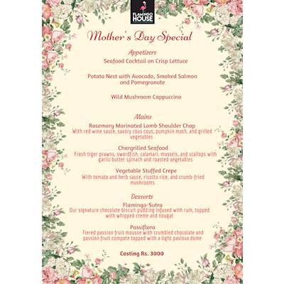 Come and Celebrate this MOTHER'S DAY Special with a Special set of menus Specially for Mums at FLAMINGO HOUSE 